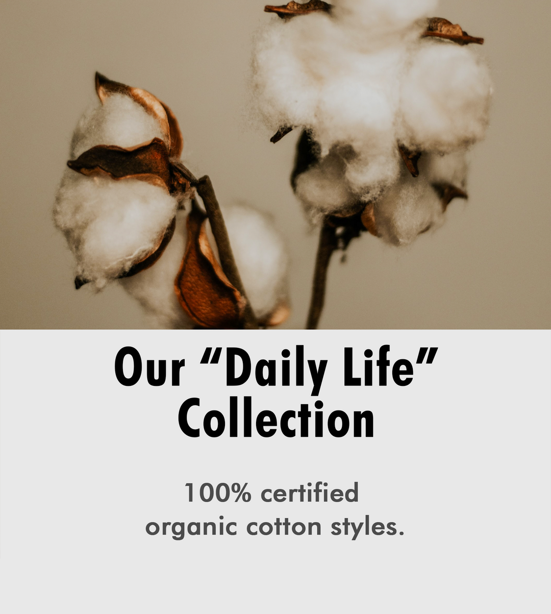 Daily Life Certified Organic Cotton Collection